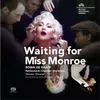 About Waiting for Miss Monroe, Act I (Workday): I Must Tell You This, Doctor Song