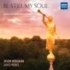 Be Still, My Soul (arr. Kurt Bestor)