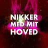 Nikker Med Mit Hoved