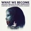 What We Become - Main Theme-Extended