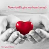 Never (Will I Give My Heart Away)