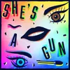 She's a Gun