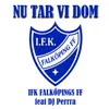 Nu tar vi dom-IFK Falköping FF kampsång