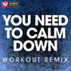 You Need to Calm Down-Extended Workout Remix