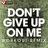 Don't Give up on Me-Extended Workout Remix