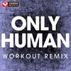 Only Human-Workout Remix