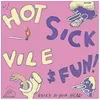 Hot Sick Vile and Fun