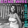 About Gone Wise (feat. Miss Alex White & J. Ivy) Song