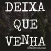 Deixa Que Venha