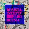 About Resista, Meu Filho, Resista Song