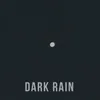 Dark Rain (Hope It Doesn't Make Us Down)