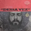 About Dessa Vez Song
