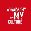 U Walk in My Culture (Heart About You)