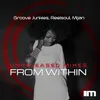 From Within (The Unreleased Mixes)-Groove Junkies & Reelsoul Vocal Dub
