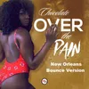 About Over the Pain-New Orleans Bounce Version Song