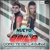 Baila Como Te de la Gana