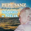 Fandangos de Huelva 1: Palabras de Pepe Sanz / Por un Momento / Mi Casa / Constante