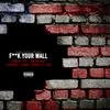 About Fuck Your Wall Song