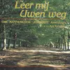 Leer mij Uwen weg, o Here