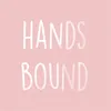 About Hands Bound Song