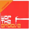 Wop the Groove