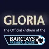 About Barclays Premier League Anthem: Gloria Song