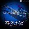 About Por Fin-Saxophone Version Song