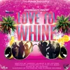 About Love to Whine Song