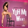 Yuh Mi Want-Radio Edit