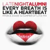 About Every Breath Is Like A Heartbeat (Myon & Shane 54 Summer Of Love Mix) Song
