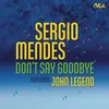 About Don't Say Goodbye (feat. John Legend) Song