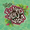 About Não Valho Nada Song