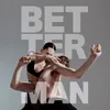 About Better Man Song
