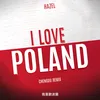 About I Love Poland-Chengdu Remix Song