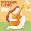 About Don't Ever Let Go (feat. Breana Marin) Song