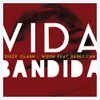 About Vida Bandida Song