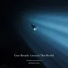 About One Breath Around The World (Original Soundtrack) Song