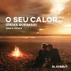 About O Seu Calor (Deixa Queimar) [Dan K Remix] Song