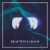 About Beautiful Chaos Song