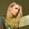 About Somewhere We Can Talk Song