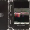 About I Don't Feel Anything Song