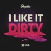 About I Like It Dirty Song