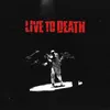 About Live To Death Song