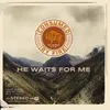 About He Waits For Me Radio Version Song