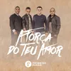 A Força Do Teu Amor