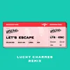 Let's Escape-Lucky Charmes Remix