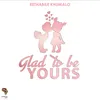 About Glad To Be Yours Song