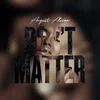 About Don't Matter Song