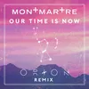 About Our Time Is Now-Orion Remix Song