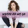 About Where Do We Go Song